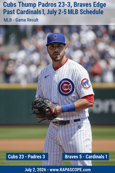 Cubs Thump Padres 23-3, Braves Edge Past Cardinals 5-1, July 2-5 MLB Schedule - Kapascope